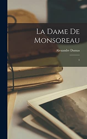 Dumas, Alexandre. La dame de Monsoreau - 1. Legare Street Press, 2022.