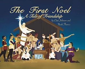 Johnson, Clare. The First Noel A Tale of Friendship. Clare Johnson, 2020.