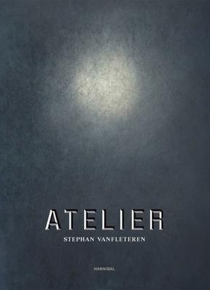 Vanfleteren, Stephan / Ilja Leonard Pfeijffer. Atelier. Cannibal/Hannibal Publishers, 2023.
