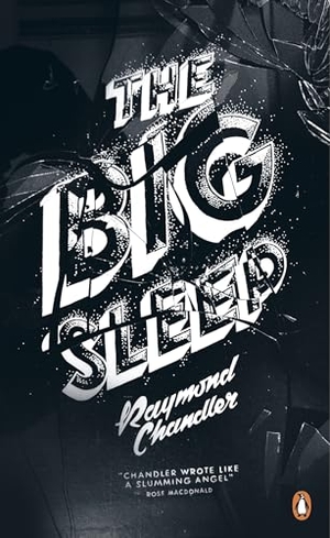 Chandler, Raymond. The Big Sleep - Penguin Essentials. Penguin Books Ltd (UK), 2014.