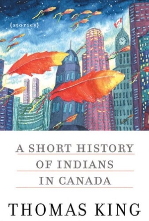 King, Thomas. A Short History of Indians in Canada: Stories. University of Minnesota Press, 2013.