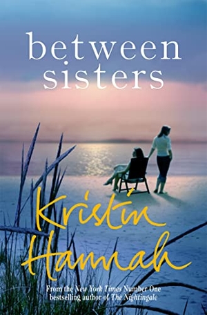 Hannah, Kristin. Between Sisters. Macmillan Publishers Int Ltd - MDL, 2017.