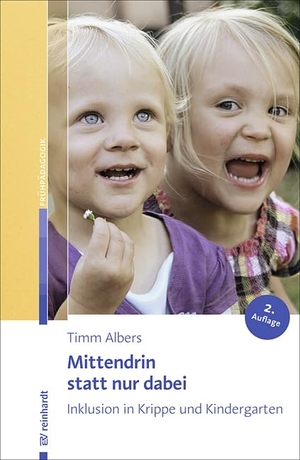 Albers, Timm. Mittendrin statt nur dabei - Inklusion in Krippe und Kindergarten. Reinhardt Ernst, 2012.