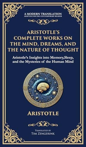 Aristotle. Aristotle's Complete Works on the Mind, Dreams, and the Nature of Thought - Insights into Memory, Sleep, and the Mysteries of the Human Mind (Deluxe Hardbound Edition). Muze Publishing, 2025.