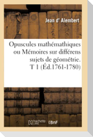 Opuscules mathémathiques ou Mémoires sur différens sujets de géométrie. T 1 (Éd.1761-1780)