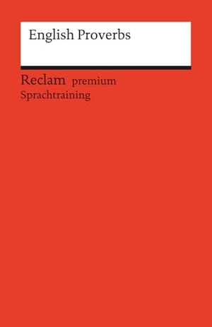 Mieder, Wolfgang (Hrsg.). English Proverbs - Reclam premium Sprachtraining. Niveau B1-C1 (GER). Reclam Philipp Jun., 2024.