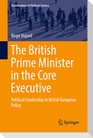 The British Prime Minister in the Core Executive