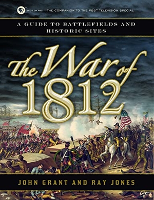 Grant, John / Ray Jones. The War of 1812 - A Guide to Battlefields and Historic Sites. Turner Publishing Company, 2011.