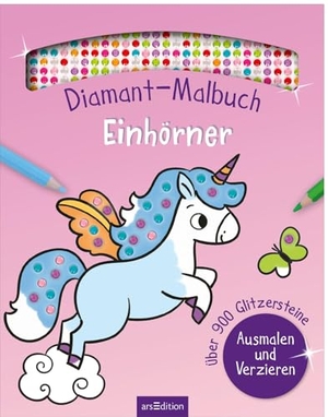 Diamant-Malbuch Einhörner - Über 900 Glitzersteine - Ausmalen und Verzieren. Ars Edition GmbH, 2026.