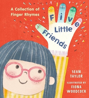 Taylor, Sean. Five Little Friends: A Collection of Finger Rhymes. Candlewick Press (MA), 2025.