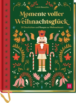 Kierschke, Judith. Momente voller Weihnachtsglück - 24 Geschichten und Rezepte zur Weihnachtszeit | Edles Hausbuch mit weihnachtlichen Geschichten und Rezepten. Mit Lesebändchen und Goldschnitt. Groh Verlag, 2026.