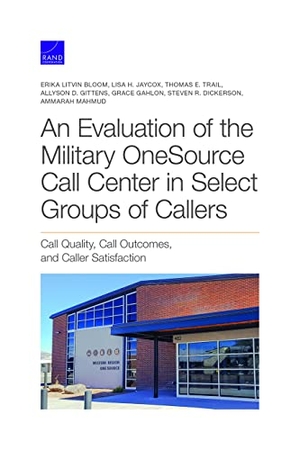 Bloom, Erika Litvin / Jaycox, Lisa H et al. Evaluation of the Military Onesource Call Center in Select Groups of Callers. RAND Corporation, 2021.