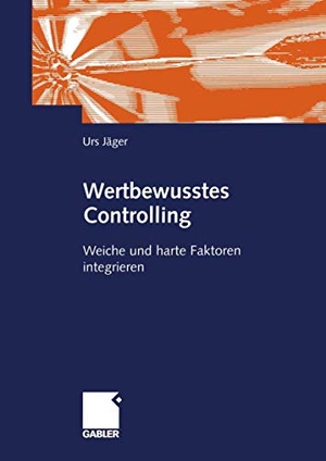 Jäger, Urs. Wertbewusstes Controlling - Harte und weiche Faktoren integrieren. Gabler Verlag, 2011.