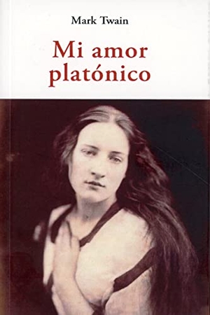 Twain, Mark. Mi amor platónico. José J. Olañeta Editor, 2022.