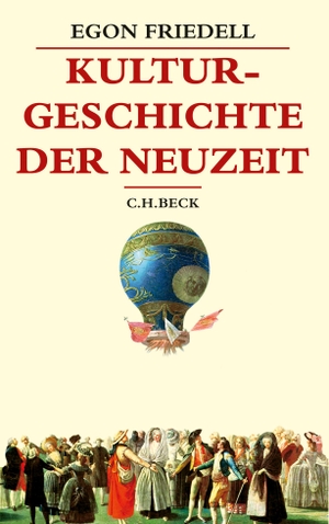 Friedell, Egon. Kulturgeschichte der Neuzeit - Die Krisis der europäischen Seele von der Schwarzen Pest bis zum Ersten Weltkrieg. C.H. Beck, 2023.