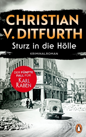 Ditfurth, Christian V.. Sturz in die Hölle - Der fünfte Fall für Karl Raben - Kriminalroman - Der fulminante Abschluss der historischen Kriminalroman-Reihe. Penguin Verlag, 2026.