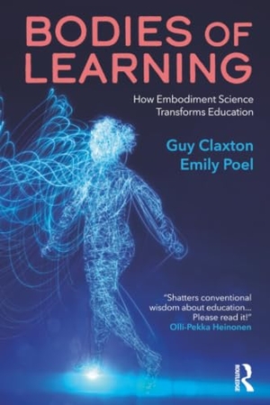 Poel, Emily / Guy Claxton. Bodies of Learning - How Embodiment Science Transforms Education. Taylor & Francis Ltd, 2026.