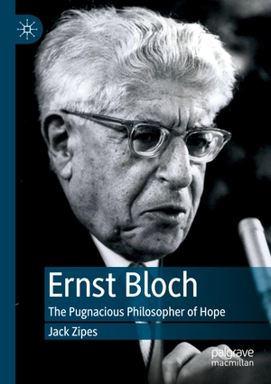 Zipes, Jack. Ernst Bloch - The Pugnacious Philosopher of Hope. Springer International Publishing, 2020.