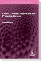 Crime, Criminal Justice and the Probation Service