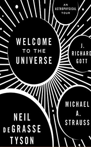 Tyson, Neil Degrasse / Strauss, Michael A. et al. Welcome to the Universe: An Astrophysical Tour. AUDIBLE STUDIOS ON BRILLIANCE, 2018.