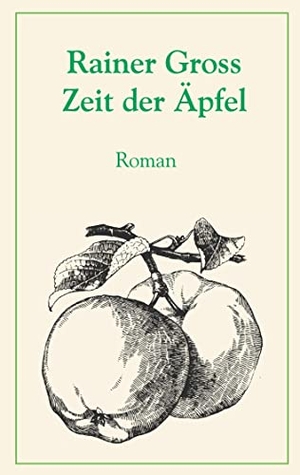 Gross, Rainer. Zeit der Äpfel - Roman. Books on Demand, 2022.
