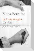 La frantumaglia : un viaje por la escritura
