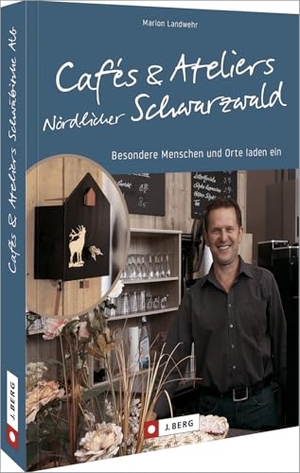 Landwehr, Marion. Cafés und Ateliers Nördlicher Schwarzwald - Besondere Menschen und Orte laden ein. Bruckmann Verlag GmbH, 2024.