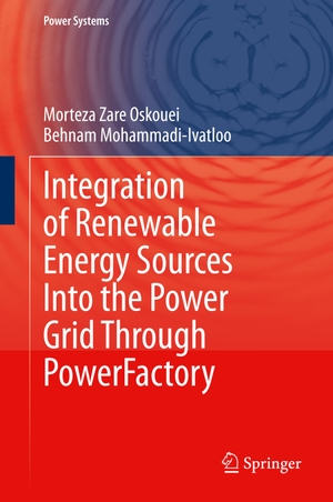 Mohammadi-Ivatloo, Behnam / Morteza Zare Oskouei. Integration of Renewable Energy Sources Into the Power Grid Through PowerFactory. Springer International Publishing, 2020.