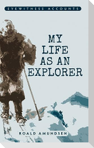 Eyewitness Accounts My Life as an Explorer