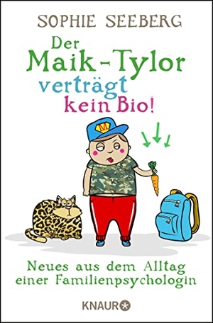 Seeberg, Sophie. Der Maik-Tylor verträgt kein Bio - Neues aus dem Alltag einer Familienpsychologin. Knaur Taschenbuch, 2017.