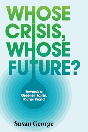 George, Susan. Whose Crisis, Whose Future?. Polity Press, 2010.