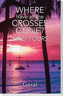 Where Have All the Crosses Gone?: Find Yours