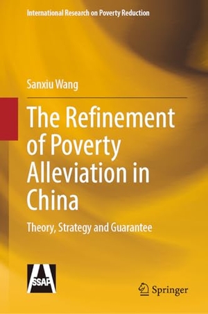 Wang, Sanxiu. The Refinement of Poverty Alleviation in China - Theory, Strategy and Guarantee. Springer, 2026.