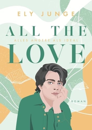 Junge, Ely. All the Love - Alles andere als ideal. via tolino media, 2024.