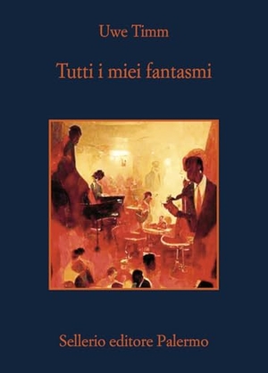 Timm, Uwe. Tutti i miei fantasmi. Sellerio Editore Palermo, 2025.