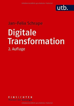 Schrape, Jan-Felix. Digitale Transformation. UTB GmbH, 2026.