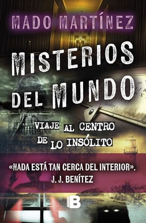 Martínez, Mado. Misterios del Mundo: Viaje Al Centro de Lo Insólito / World Mysteries: Journey to the Center of the Unusual. Prh Grupo Editorial, 2023.