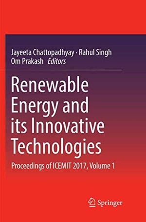 Chattopadhyay, Jayeeta / Om Prakash et al (Hrsg.). Renewable Energy and its Innovative Technologies - Proceedings of ICEMIT 2017, Volume 1. Springer Nature Singapore, 2018.