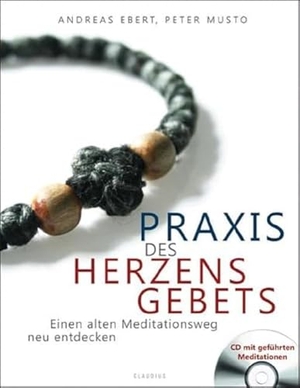 Ebert, Andreas / Peter Musto. Praxis des Herzensgebets - Einen alten Meditationsweg neu entdecken. Claudius Verlag GmbH, 2013.
