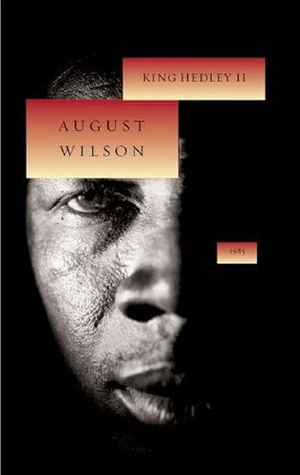 Wilson, August. King Hedley II. Theatre Communications Group, 2005.
