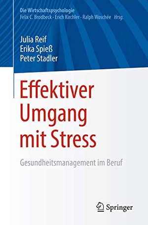 Reif, Julia / Stadler, Peter et al. Effektiver Umgang mit Stress - Gesundheitsmanagement im Beruf. Springer Berlin Heidelberg, 2018.