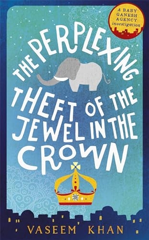 Khan, Vaseem. The Perplexing Theft of the Jewel in the Crown. Orbit, 2016.