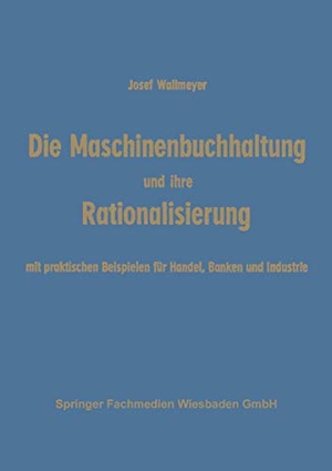 Wallmeyer, Josef. Die Maschinenbuchhaltung und ihre Rationalisierung. Gabler Verlag, 1957.