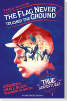 The Flag Never Touched The Ground