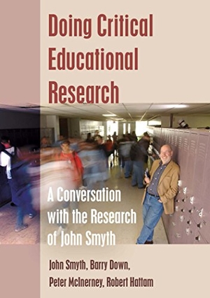 Smyth, John / Hattam, Robert et al. Doing Critical Educational Research - A Conversation with the Research of John Smyth. Peter Lang, 2014.