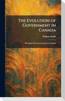 The Evolution of Government in Canada