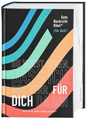 Gute Nachricht Bibel - Edition "für dich"; mit den Spätschriften des Alten Testaments; mit 96 Informationsseiten. Deutsche Bibelges., 2019.