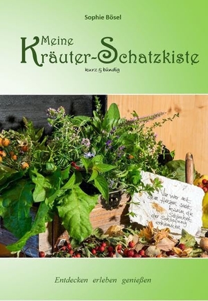 Bösel, Sophie. Meine Kräuter-Schatzkiste - entdecken - erleben - genießen. Pebola, 2020.