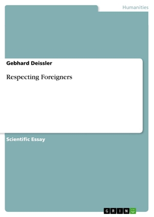 Deissler, Gebhard. Respecting Foreigners. GRIN Ver