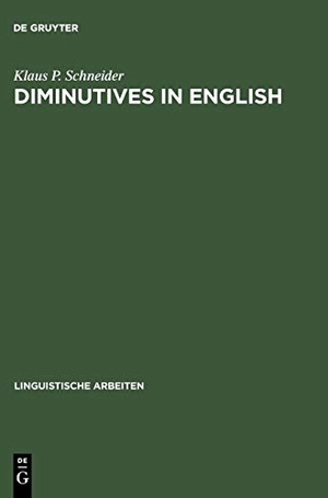 Schneider, Klaus P.. Diminutives in English. De Gruyter, 2003.